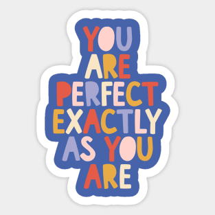 You Are Perfect Exactly as You Are by The Motivated Type in Blue Red Peach and Yellow Sticker